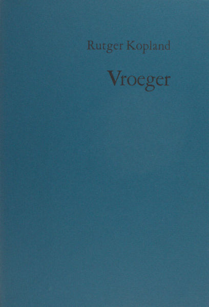 Kopland, Rutger. Vroeger.