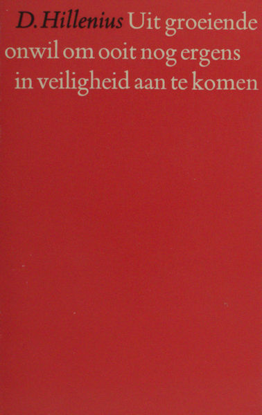 Hillenius, D. Uit groeiende onwil om ooit nog ergens in veiligheid aan te komen.