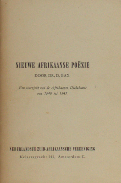 Bax, D. Nieuwe Afrikaanse Poëzie. Een overzicht van de Afrikaanse Dichtkunst van 1940 tot 1947.