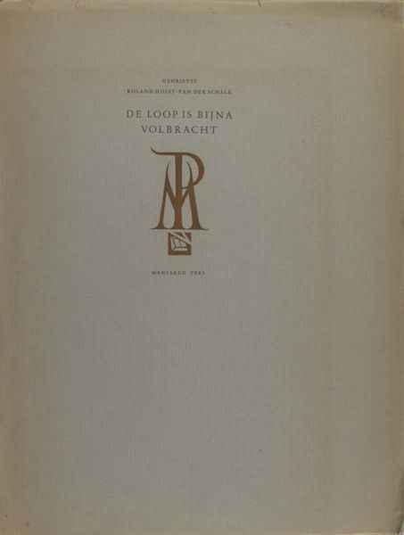 Roland Holst - van der Schalk, Henriëtte. De loop is bijna volbracht.