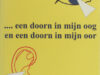 Wissen, Driek van. ... een doorn in mijn  oog en een doorn in mijn oor.
