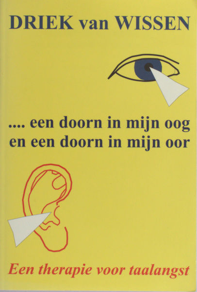 Wissen, Driek van. ... een doorn in mijn  oog en een doorn in mijn oor.