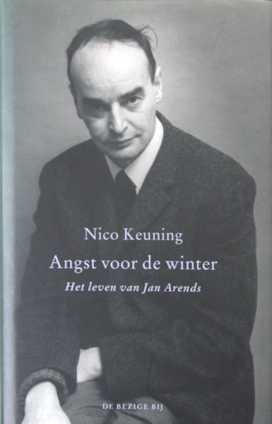 Arends - Keuning, Nico. Angst voor de winter. Het leven van Jan Arends.