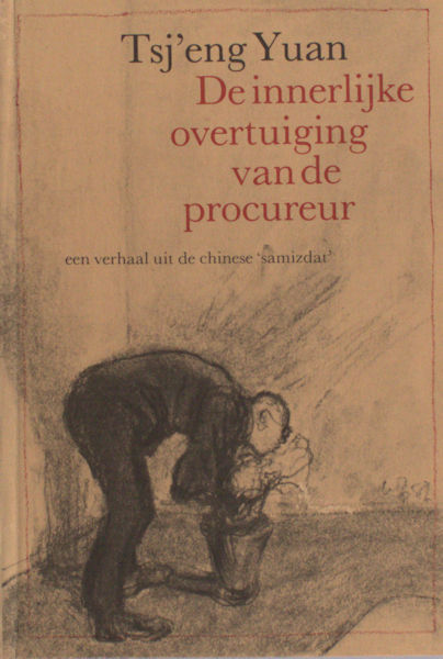 Yuan, Tsj'eng. De innerlijke overtuiging van de procureur. Een verhaal uit de chinese 'samizdat.