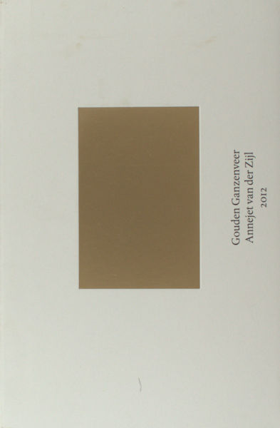 Dessing, Maarten (red.) - Annejet van der Zijl. Gouden Ganzeveer 2012 Annejet van der Zijl.