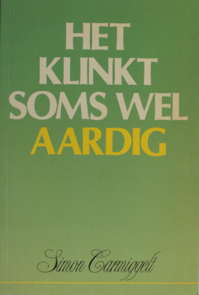 Carmiggelt, Simon. Het klinkt soms wel aardig.
