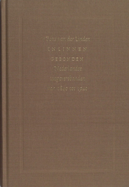 Linden, Fons van der. In linnen gebonden. Nederlandse uitgeversbanden van 1840 tot 1940.