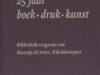 Keijser, Jan (voorwoord). 25 jaar boek - druk - kunst.