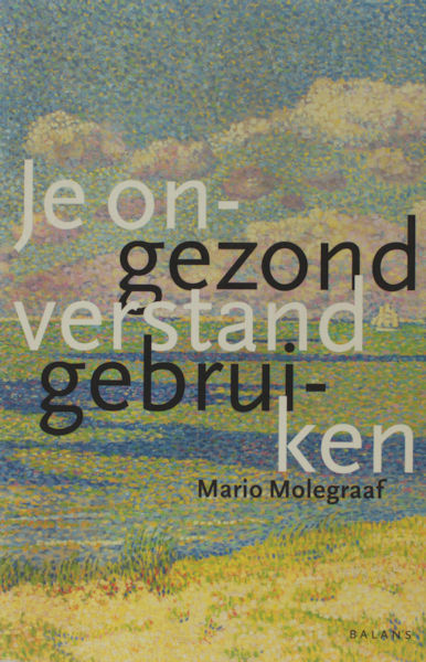 Molegraaf, Mario. Je ongezond verstand gebruiken.