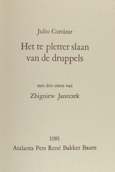 Cortázar, Julio. Het te pletter slaan van druppels.