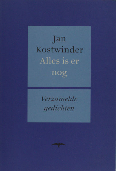 Kostwinder, Jan. Alles is er nog. Verzamelde gedichten.