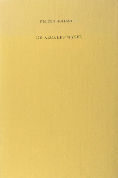 Hollander, P.M. den. De klokkenmaker.