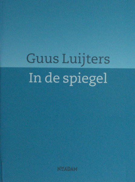 Luijters, Guus. In de spiegel.