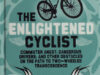 Weiss, Eben. The enlightened cyclist: commuter angst, dangerous drivers, and other obstacles on the path of the two-wheeled transcendence.