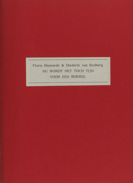 Mansarde, Floris & Diederik van Stolberg. Nu wordt het toch tijd voor een borrel. Een handvol literaire anekdoten.