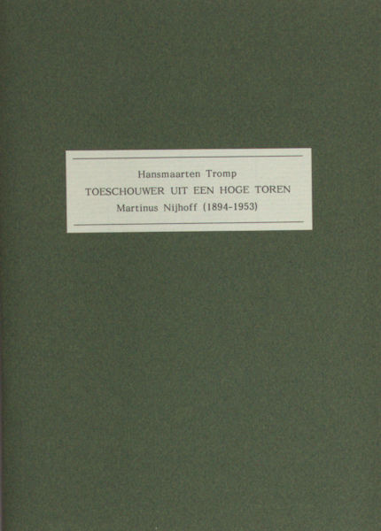 Tromp, Hansmaarten. Toeschouwer uit een hoge toren. Martinus Nijhoff (1894-1953).