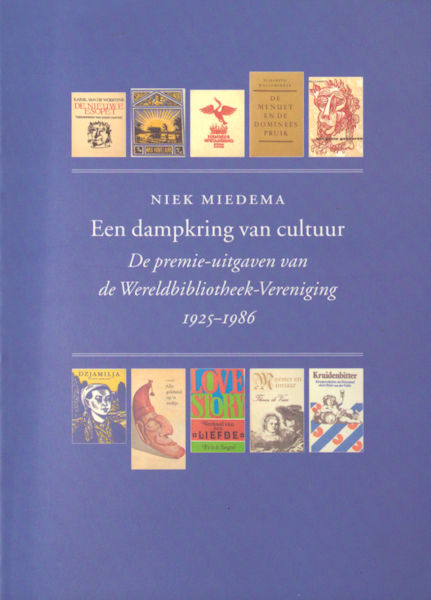 Miedema, Niek. Een dampkring van cultuur. De premie-uitgaven van de Wereldbibliotheek-Vereniging 1925-1986.