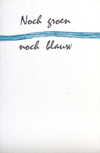 Ronner, Dick (samenstelling). Noch groen noch blauw.