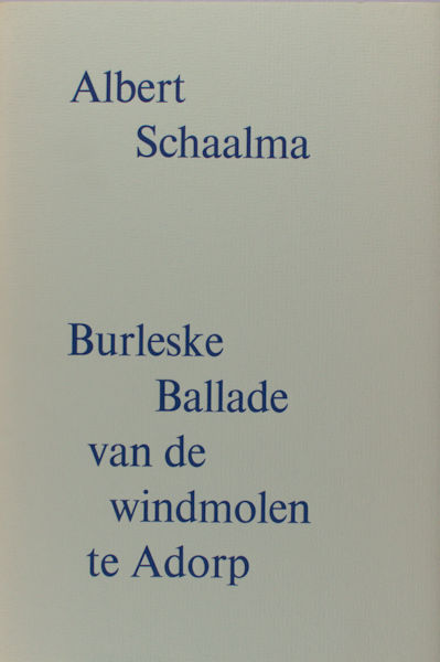 Schaalma, Albert. Burleske ballade van de windmolen te Adorp.