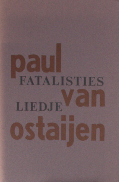 Ostaijen, Paul van. Fatalisties liedje.