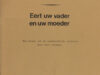 Biesheuvel, J.M.A. Eert uw vader en uw moeder.