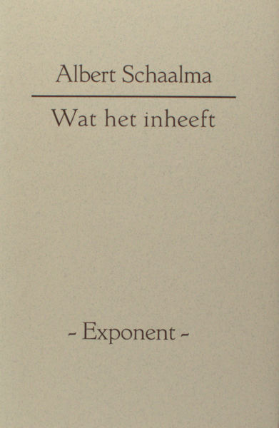 Schaalma, Albert. Wat het inheeft.