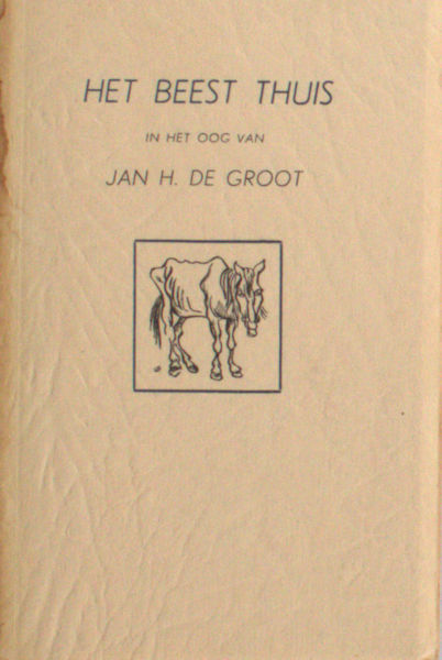 Groot, Jan H. de. Het beest thuis.