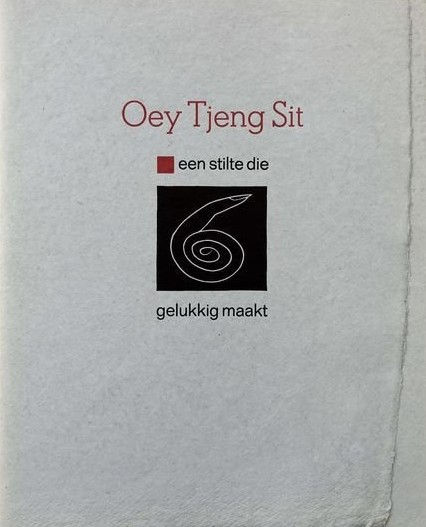 Oey Tjeng Sit. Een stilte die gelukkig maakt.