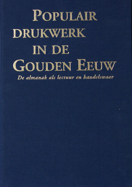 Salman, Jeroen. Populair drukwerk in de Gouden Eeuw. De almanak als lectuur en handelswaar.
