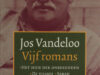 Vandeloo, Jos. Vijf romans. Het huis der onbekenden. De vijand. Sarah. De vogelvrouw. De beklimming van de Mont Ventoux.
