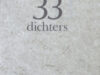 Anthemis, E.M. , Michael Deak, Imme Dros, Carla Dura, Kees Helsloot, Hans van Straten, e.a. 33 dichters.