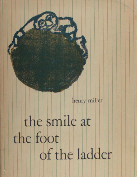 Miller, Henry. The smile at the foot of the ladder.