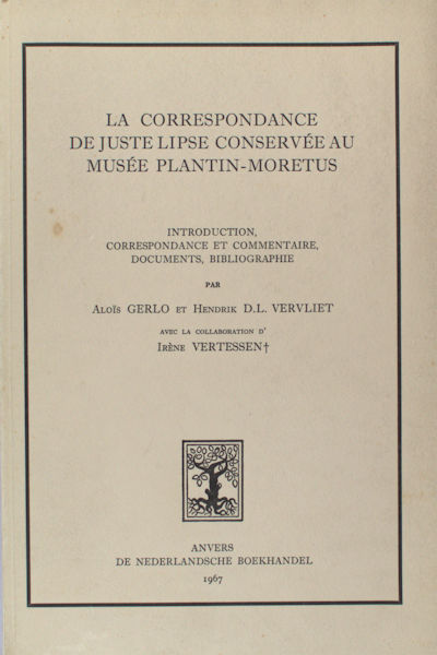 Gerlo, Aloïs & Hendrik D.L. Vervliet. La correspondance de Juste Lipse conservée au musée Plantin-Moretus. Introduction, correspondance et commentaire, documents, bibliographie.