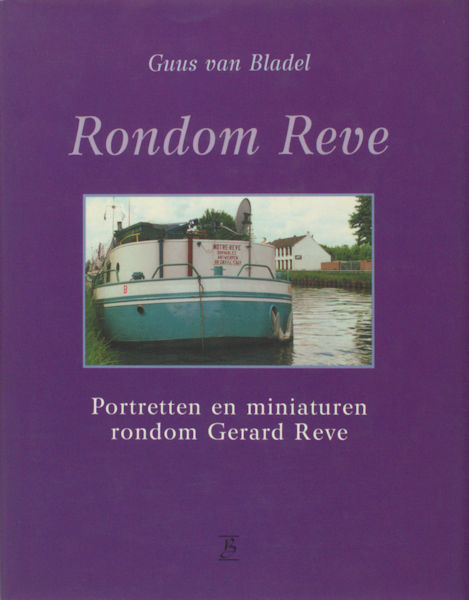 Reve, Gerard - Bladel, Guus van. Rondom Reve. Portretten en miniaturen rondom Gerard Reve.