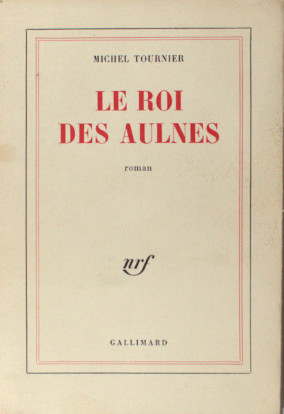 Tournier, Michel. Le roi des aulnes.