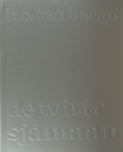 Berge, H.C. ten. De witte sjamaan.