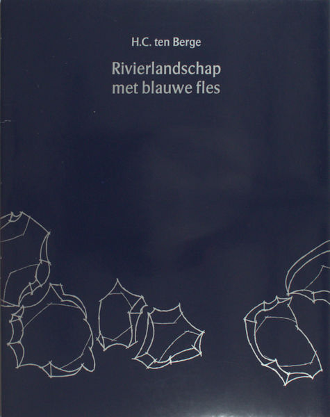 Berge, H.C. ten. Rivierlandschap met blauwe fles.