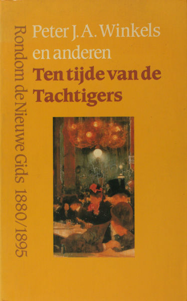 Winkels, Peter J.A. e.a. Ten tijde van de Tachtigers. Rondom de Nieuwe gids, 1880-1895.