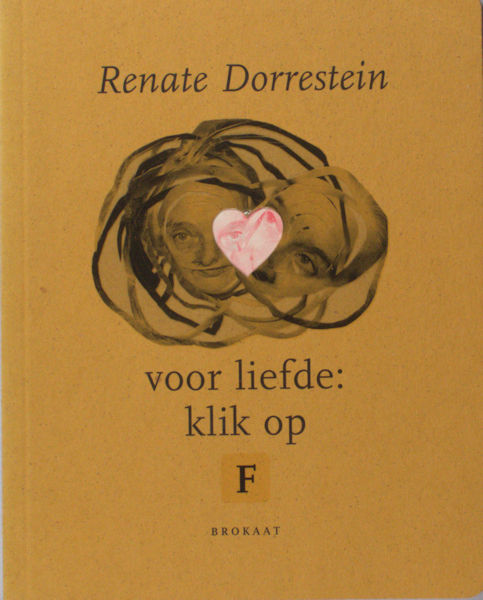 Dorrestein, Renate. Voor liefde: klik op F.