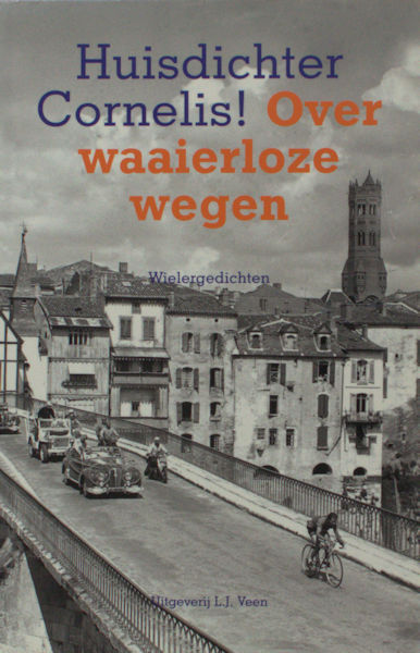 Huisdichter Cornelis (=Cees van Zuilen). Over waaierloze wegen. Wielergedichten.