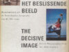 Leijerzapf, Ingeborgh Th. e.a. Het beslissende beeld. Hoogtepunten uit de Nederlandse fotografie van de 20e eeuw. / The decisive image. Dutch Photography from the 20th Century.