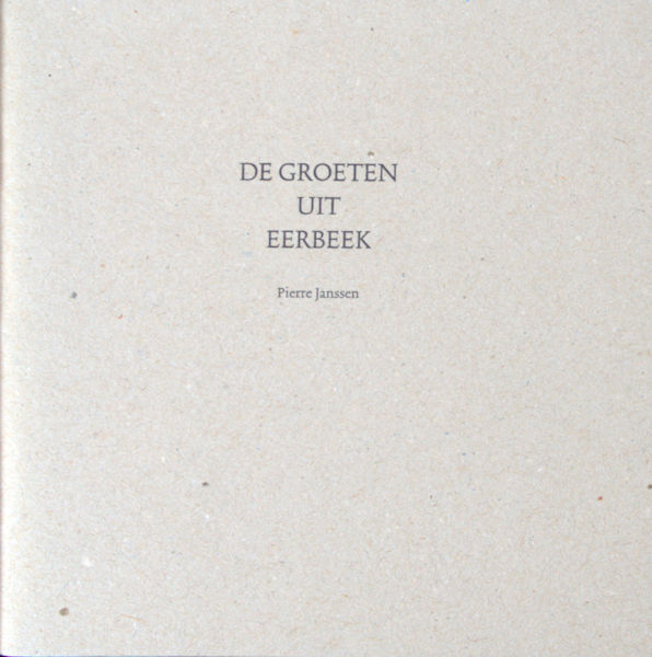 Janssen, Pierre. De groeten uit Eerbeek