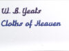 Yeats, William Butler. Cloths of Heaven