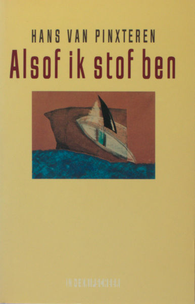 Pinxteren, Hans van. Alsof ik stof ben