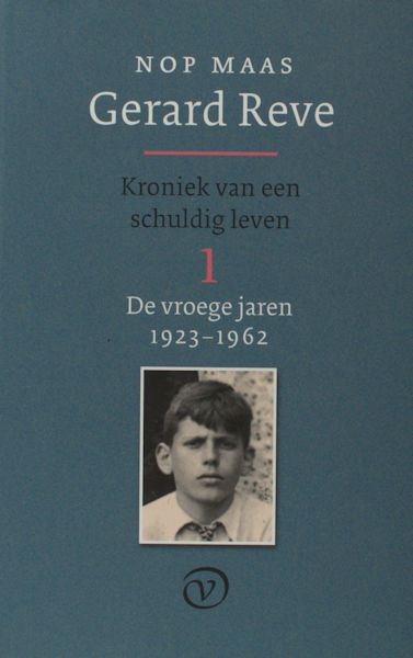Reve, Gerard  - Maas, Nop. Gerard Reve. Kroniek van een schuldig leven. I. De Vroege Jaren 1923-1962.