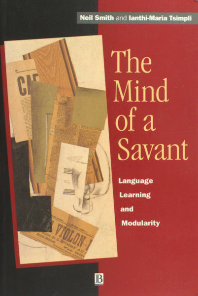 Smith, Neil & Lanthi-Maria Tsimpli. The mind of a savant. Language learning and modularity.