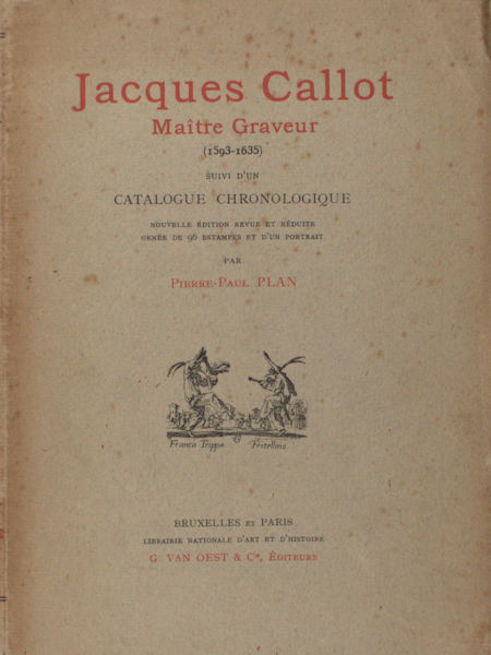 Plan, Pierre-Paul. Jacques Callot. Maître graveur. Suivi d'un catalogue chronologique.