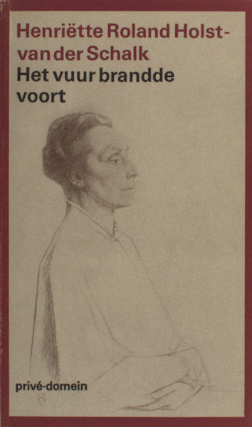 Roland Holst-van der Schalk, Henriëtte. Het vuur brandde voort. Levensherinneringen. Con Fuoco.