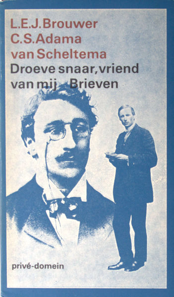 Brouwer, L.E.J. & C.S. Adema van Scheltema. Droeve snaar, vriend van mij. Brieven. Met voorwoord, aantekingen en een biografische schets bezorg door D.van Dalen