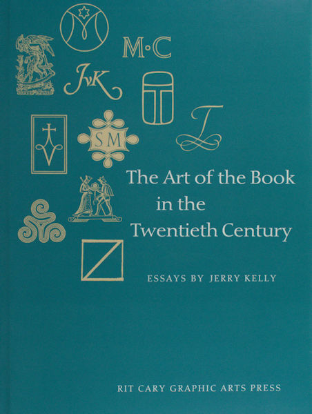 Kelly, Jerry. The Art of the Book in the Twentieth Century. A Study of Eleven Influential Book Designers from 1900 to 2000.